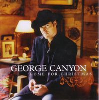 George Canyon - Home For Christmas [George Canyon]